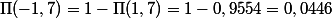 \Pi(-1,7) = 1 - \Pi(1,7) = 1 - 0,9554 = 0,0446
